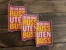 Du er ikke russ uten buss -i rødt 50,- pr. stk. thumbnail